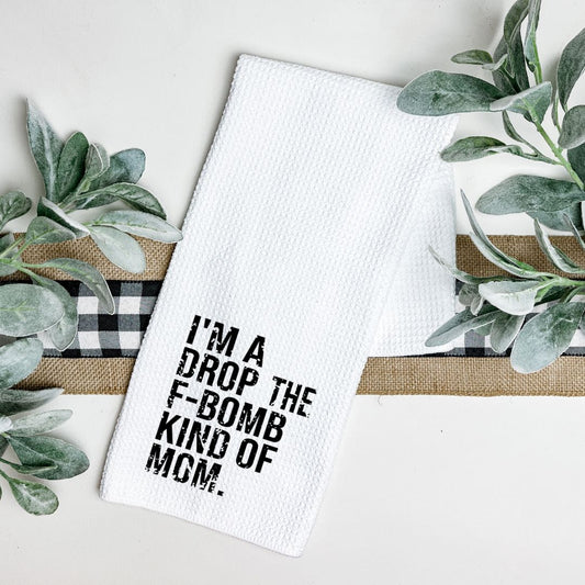 IM A DROP THE F BOMB KIND OF MOM TEA TOWEL Tea Towel Harlow Boutique Official Online Store 