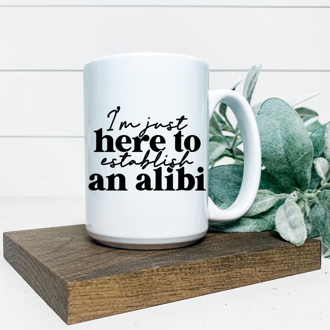 IM JUST HERE TO ESTABLISH AN ALIBI MUG Harlow Boutique Official Online Store 