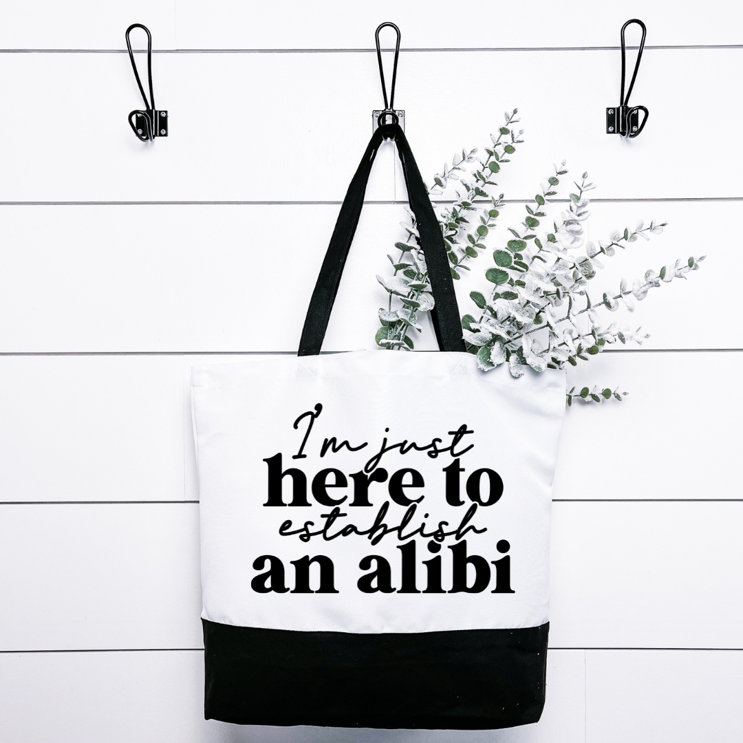 Im Just Here To Establish an Alibi Tote Bag