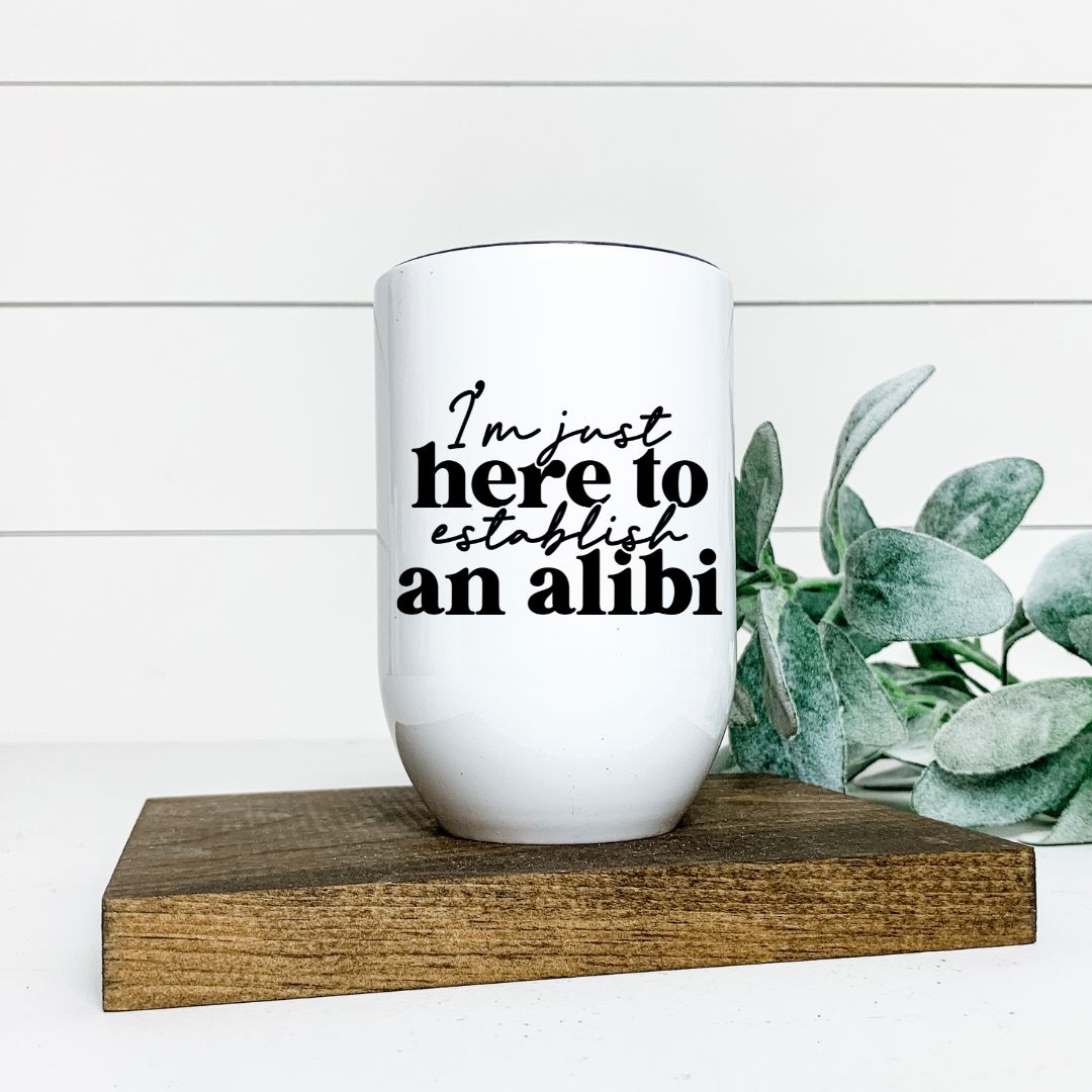 IM JUST HERE TO ESTABLISH AN ALIBI WINE TUMBLER Harlow Boutique Official Online Store 