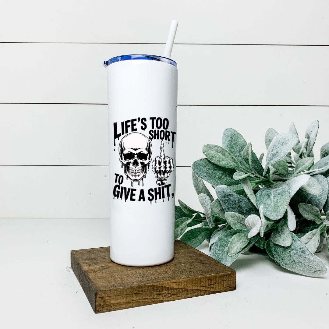 LIFES TOO SHORT TO GIVE A SHIT TALL TUMBLER Tumblers Harlow Boutique Official Online Store 