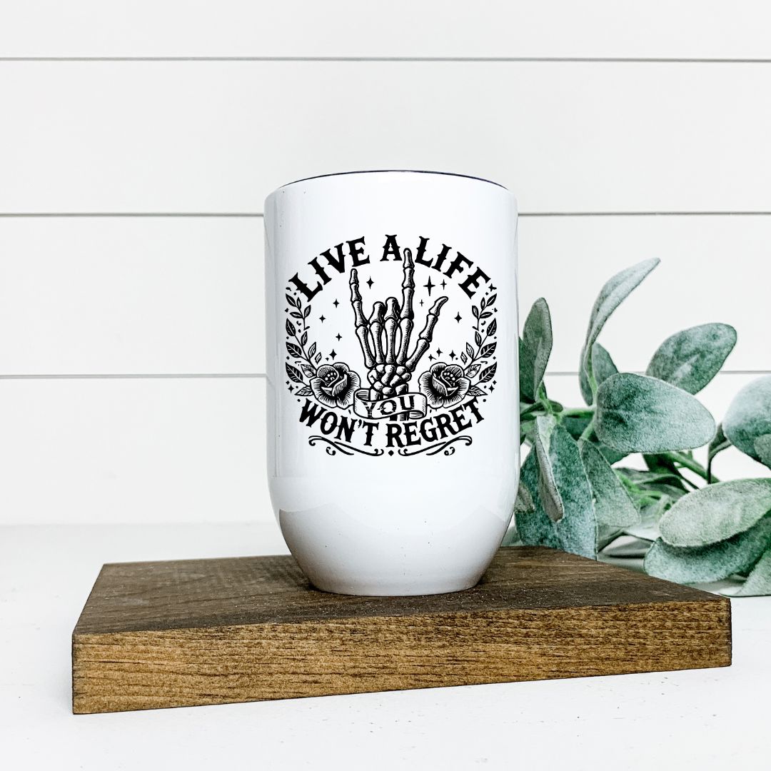 LIVE A LIFE YOU WONT REGRET WINE TUMBLER Harlow Boutique Official Online Store 