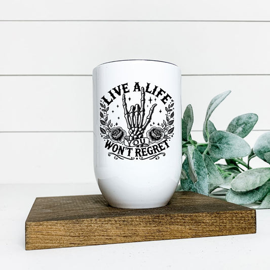 LIVE A LIFE YOU WONT REGRET WINE TUMBLER Harlow Boutique Official Online Store 