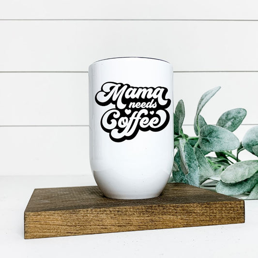 MAMA NEEDS COFFEE WINE TUMBLER Harlow Boutique Official Online Store 