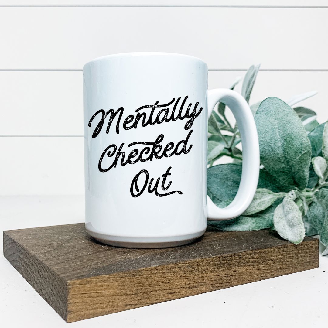 MENTALLY CHECKED OUT MUG Harlow Boutique Official Online Store 