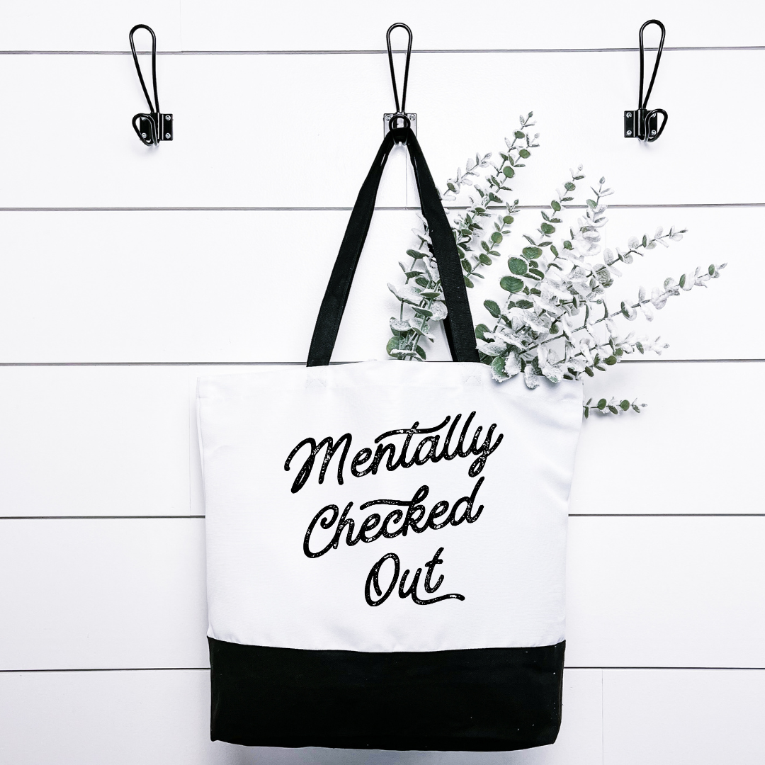 Mentally Checked Out Tote Bag