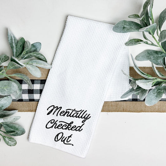 MENTALLY CHECKED OUT TEA TOWEL Tea Towel Harlow Boutique Official Online Store 