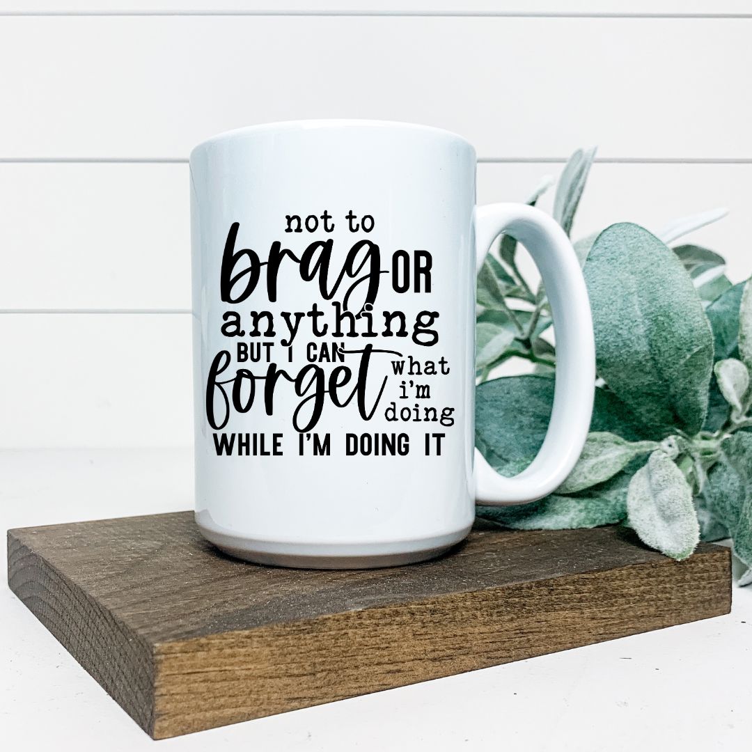 NOT TO BRAG OR ANYTHING MUG Harlow Boutique Official Online Store 