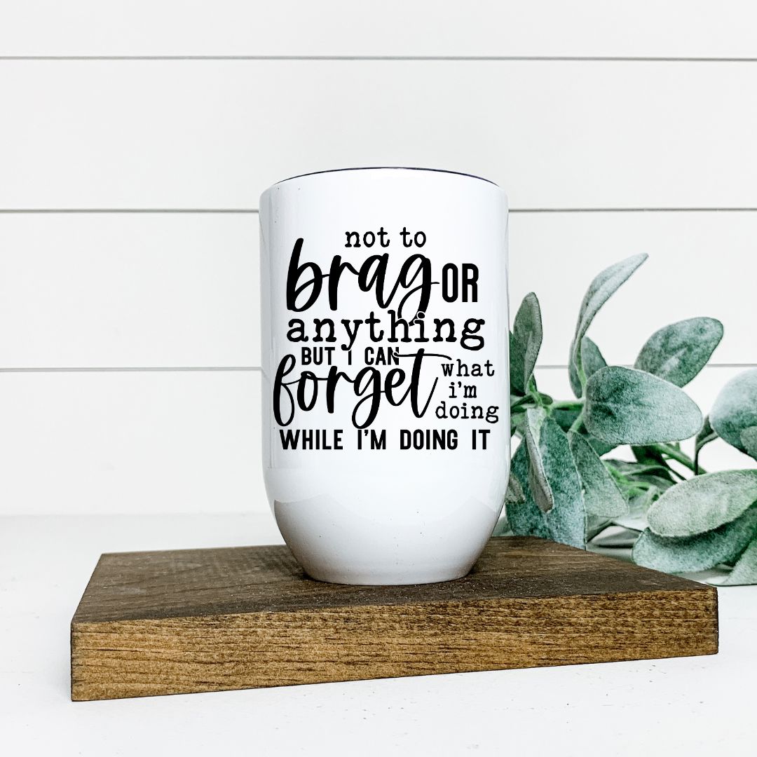 NOT TO BRAG OR ANYTHING WINE TUMBLER Harlow Boutique Official Online Store 
