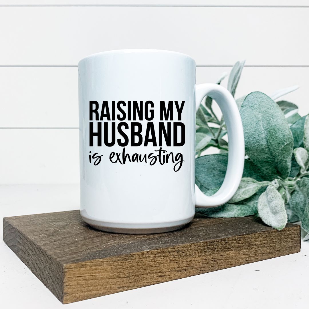 RAISING MY HUSBAND IS EXHAUSTING MUG Harlow Boutique Official Online Store 