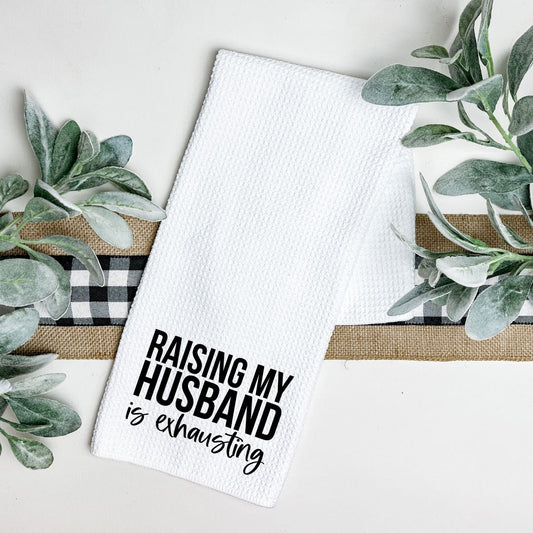 RAISING MY HUSBAND IS EXHAUSTING TEA TOWEL Tea Towel Harlow Boutique Official Online Store 