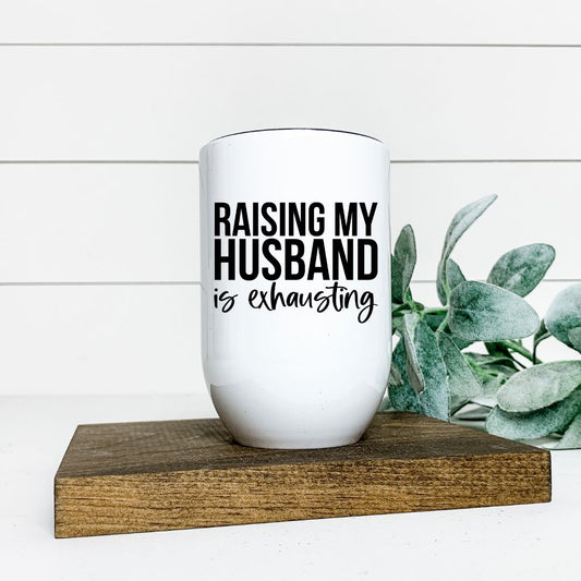 RAISING MY HUSBAND IS EXHAUSTING WINE TUMBLER Harlow Boutique Official Online Store 