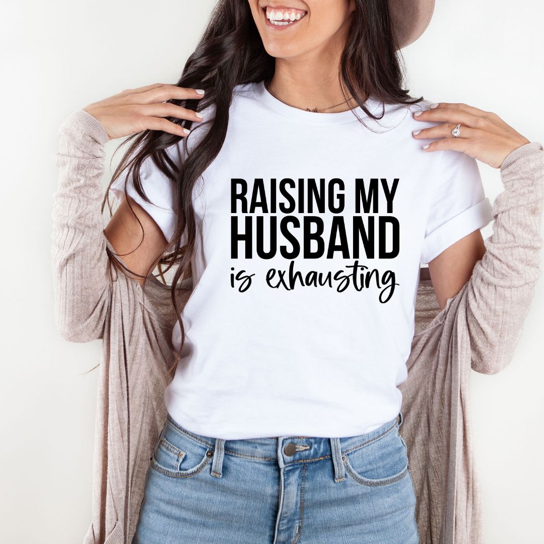 Raising My Husband Is Exhausting Shirts Harlow Boutique Official Online Store 