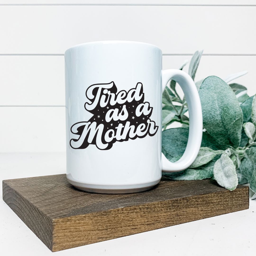 TIRED AS A MOTHER MUG Harlow Boutique Official Online Store 