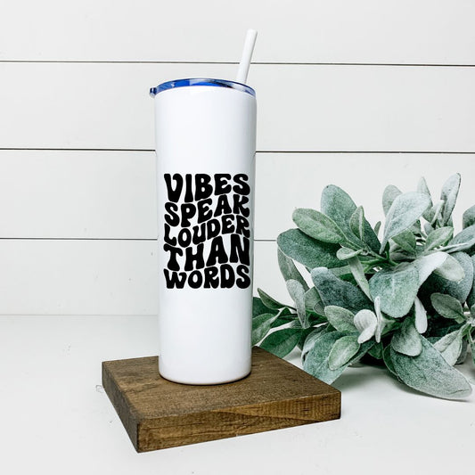 VIBES SPEAK LOUDER THAN WORDS TALL TUMBLER Tumblers Harlow Boutique Official Online Store 