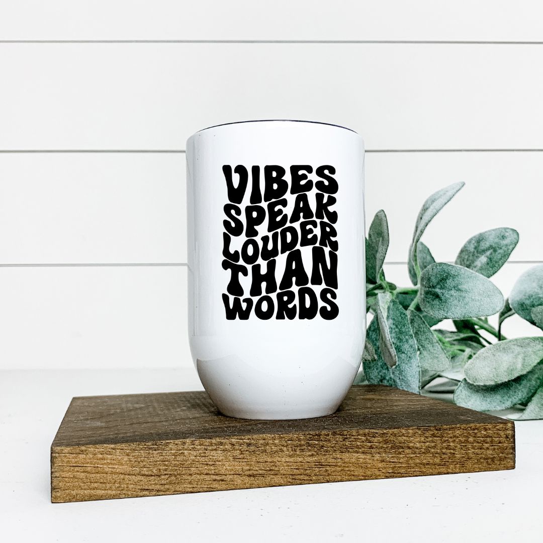 VIBES SPEAK LOUDER THAN WORDS WINE TUMBLER Harlow Boutique Official Online Store 