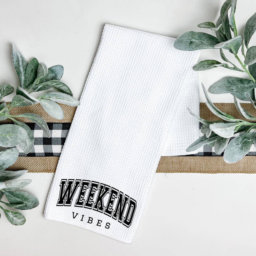 WEEKEND VIBES TEA TOWEL