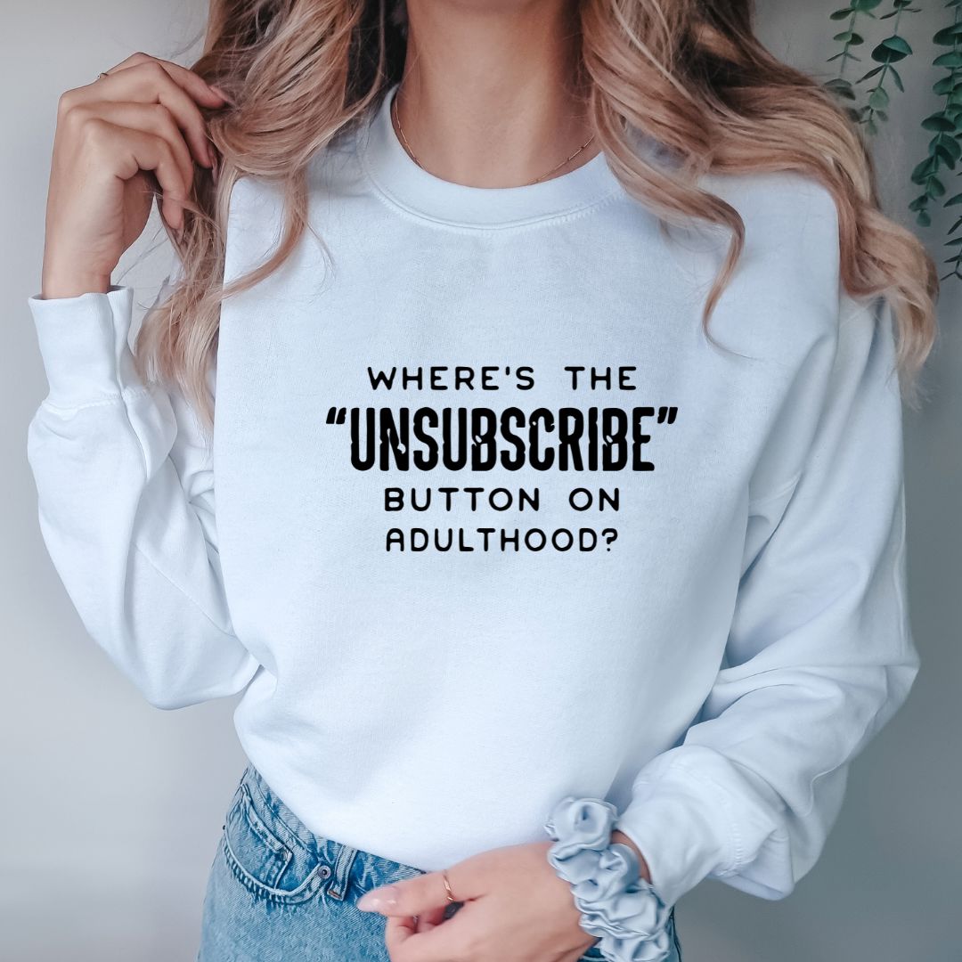 Wheres The Unsubscribe Button on Adulthood Shirts Harlow Boutique Official Online Store 