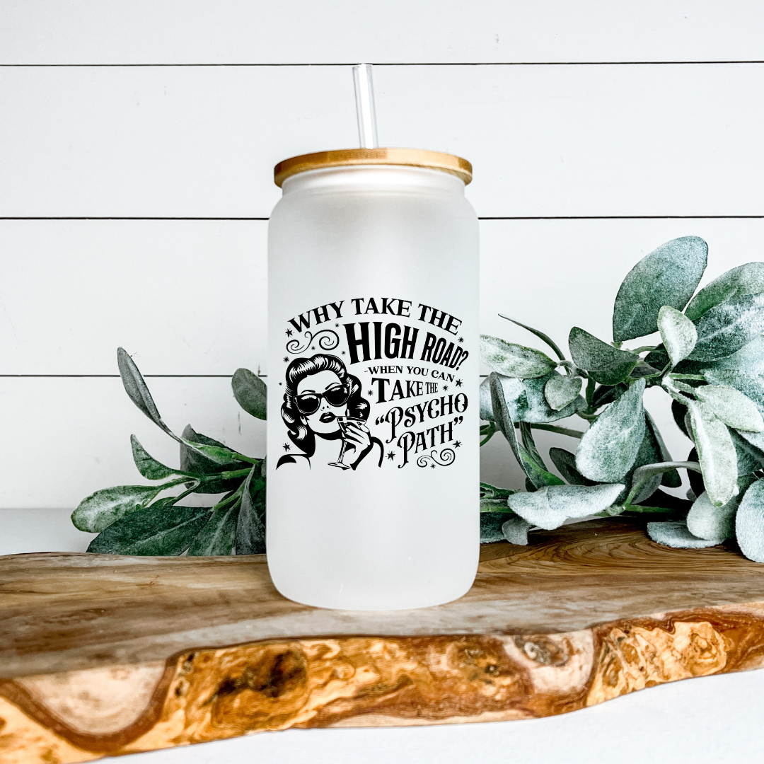 WHY TAKE THE HIGH ROAD FROSTED GLASS JAR TUMBLER