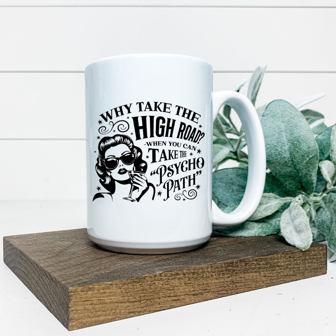 WHY TAKE THE HIGH ROAD MUG Harlow Boutique Official Online Store 