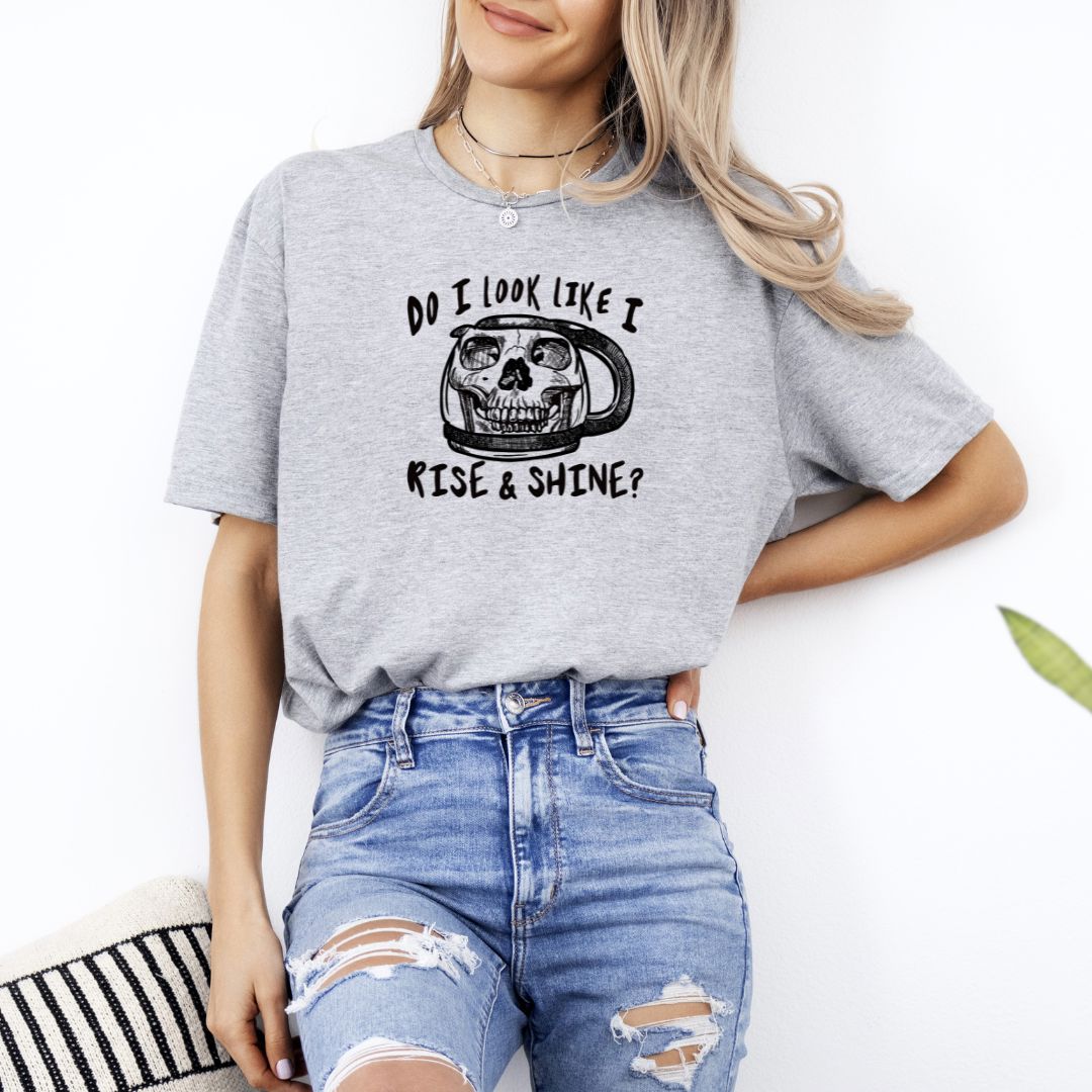 Do I Look Like I Rise And Shine Shirts Harlow Boutique Official Online Store 