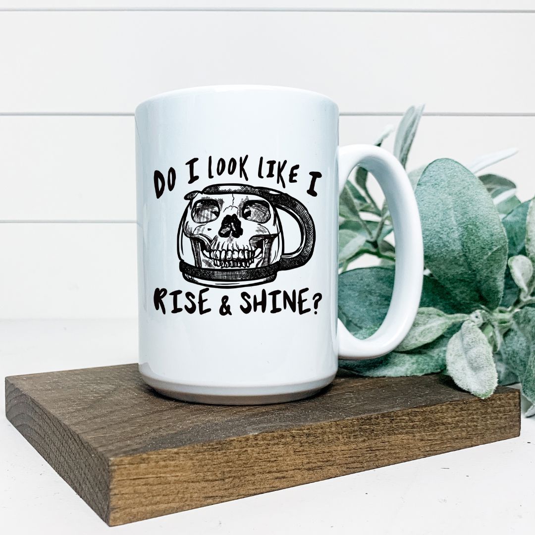 DO I LOOK LIKE I RISE AND SHINE MUG Harlow Boutique Official Online Store 