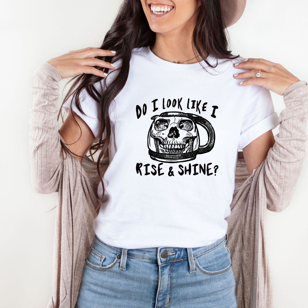Do I Look Like I Rise And Shine Shirts Harlow Boutique Official Online Store 