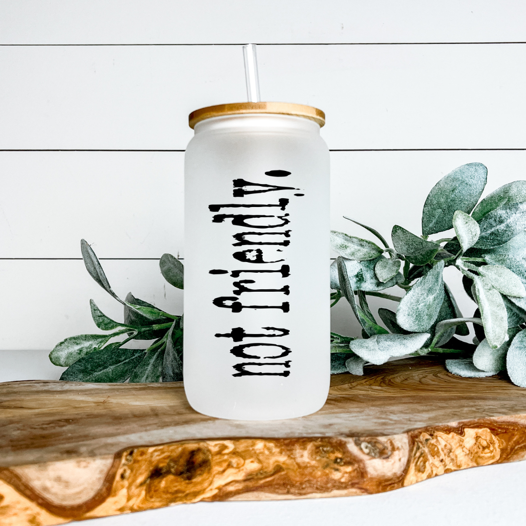 NOT FRIENDLY FROSTED GLASS JAR TUMBLER