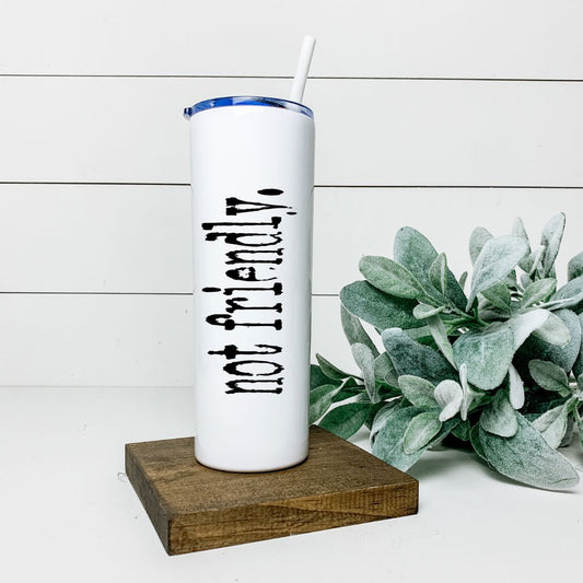 NOT FRIENDLY TALL TUMBLER Tumblers Harlow Boutique Official Online Store 