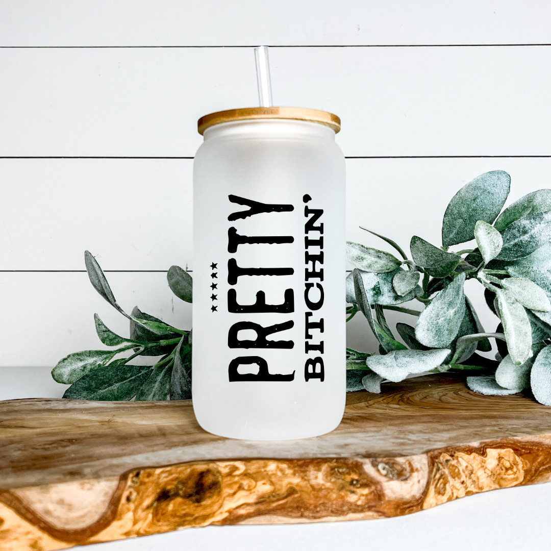 PRETTY BITCHIN FROSTED GLASS JAR TUMBLER