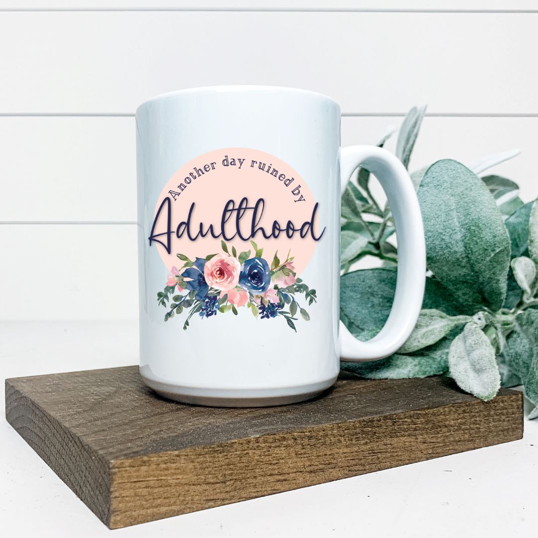 ANOTHER DAY RUINED BY ADULTHOOD MUG Harlow Boutique Official Online Store 