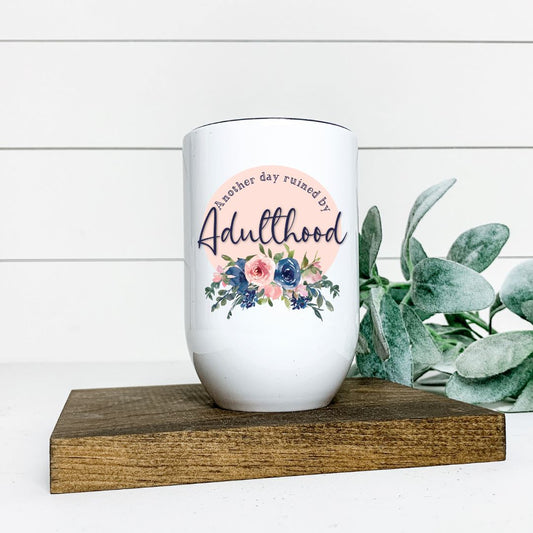 ANOTHER DAY RUINED BY ADULTHOOD WINE TUMBLER Harlow Boutique Official Online Store 