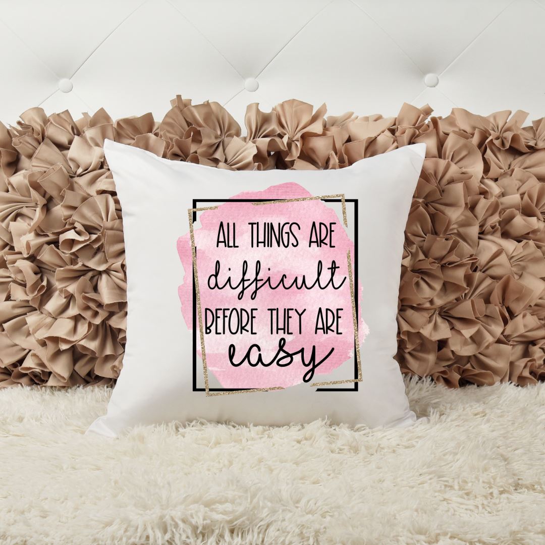 ALL THINGS ARE DIFFICULT BEFORE THEY ARE EASY PILLOW Harlow Boutique Official Online Store 