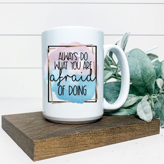 ALWAYS DO WHAT YOU ARE AFRAID OF DOING MUG Harlow Boutique Official Online Store 