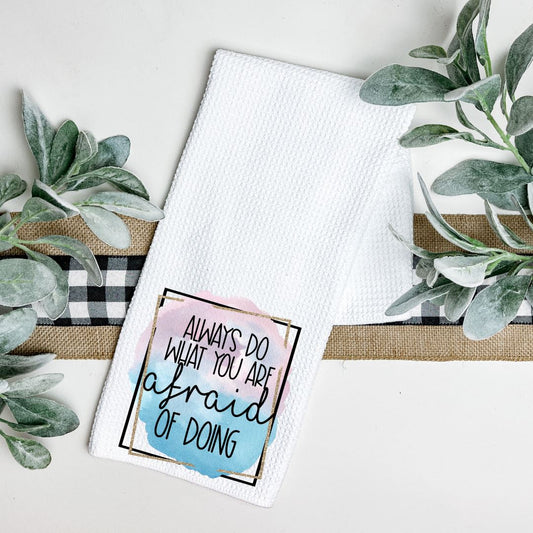 ALWAYS DO WHAT YOU ARE AFRAID OF DOING TEA TOWEL Harlow Boutique Official Online Store 