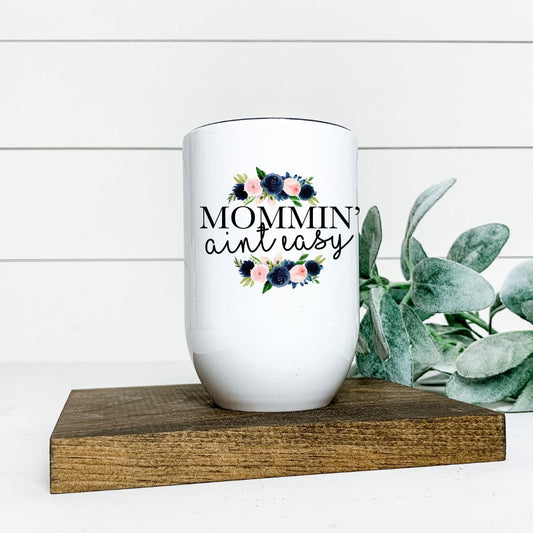 MOMMIN AINT EASY WINE TUMBLER Harlow Boutique Official Online Store 