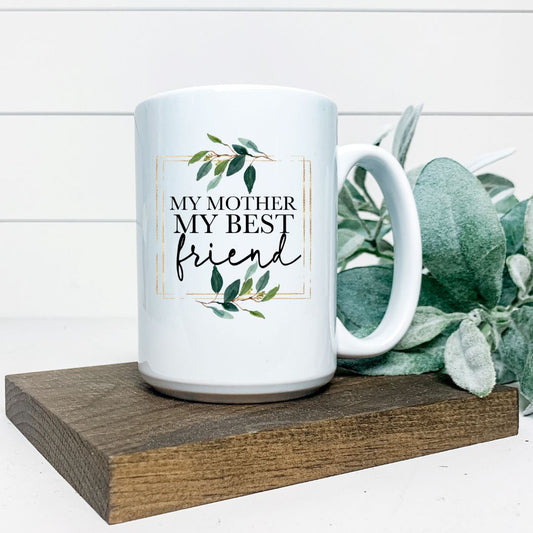 MY MOTHER MY BEST FRIEND MUG Harlow Boutique Official Online Store 