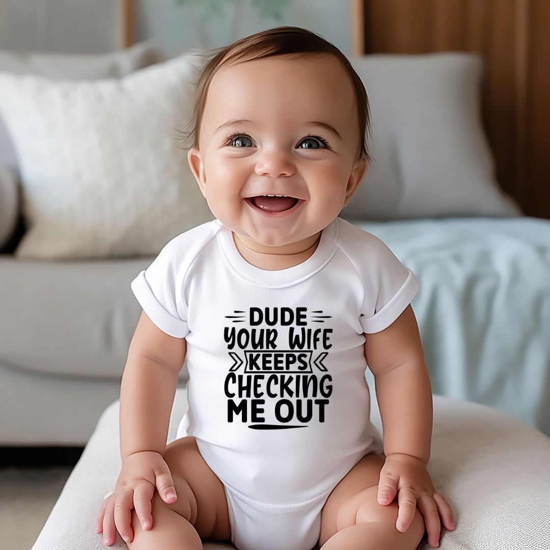 Dude Your Wife Keeps Checking Me Out Baby Bodysuit Harlow Boutique Official Online Store 