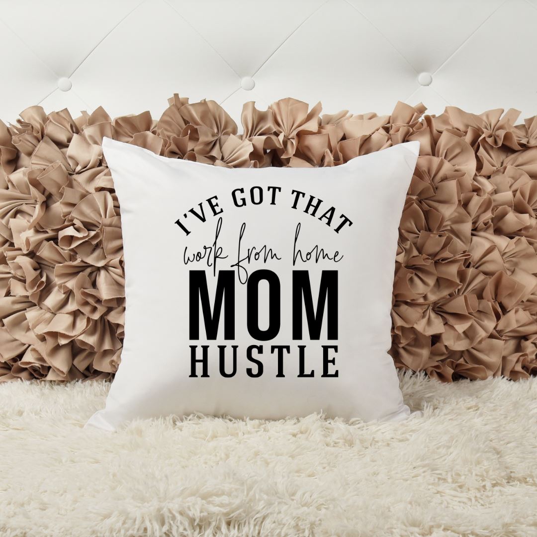 IVE GOT THAT WORK FROM HOME MOM HUSTLE PILLOW Harlow Boutique Official Online Store 