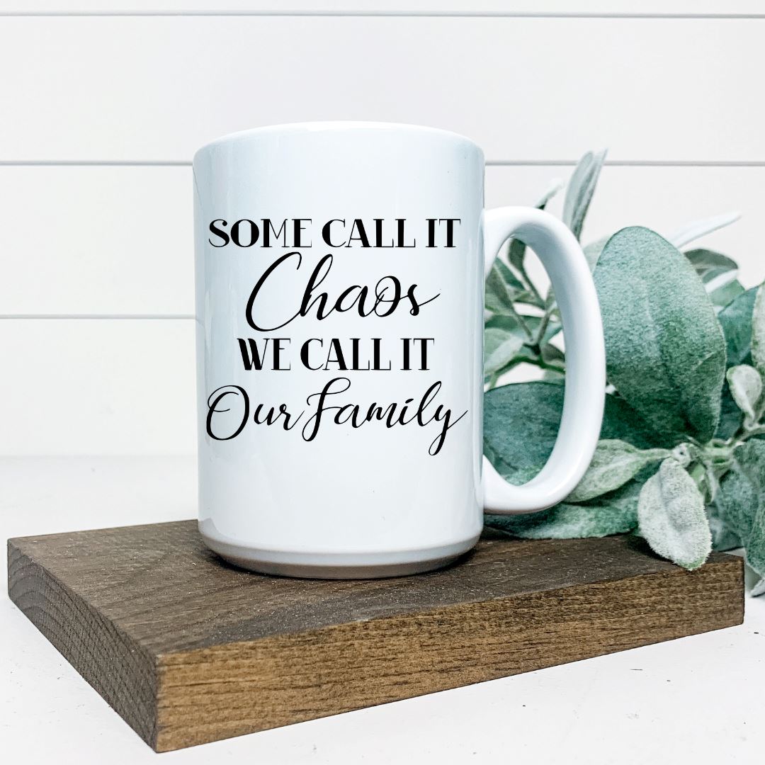 SOME CALL IT CHAOS WE CALL IT OUR FAMILY MUG Harlow Boutique Official Online Store 