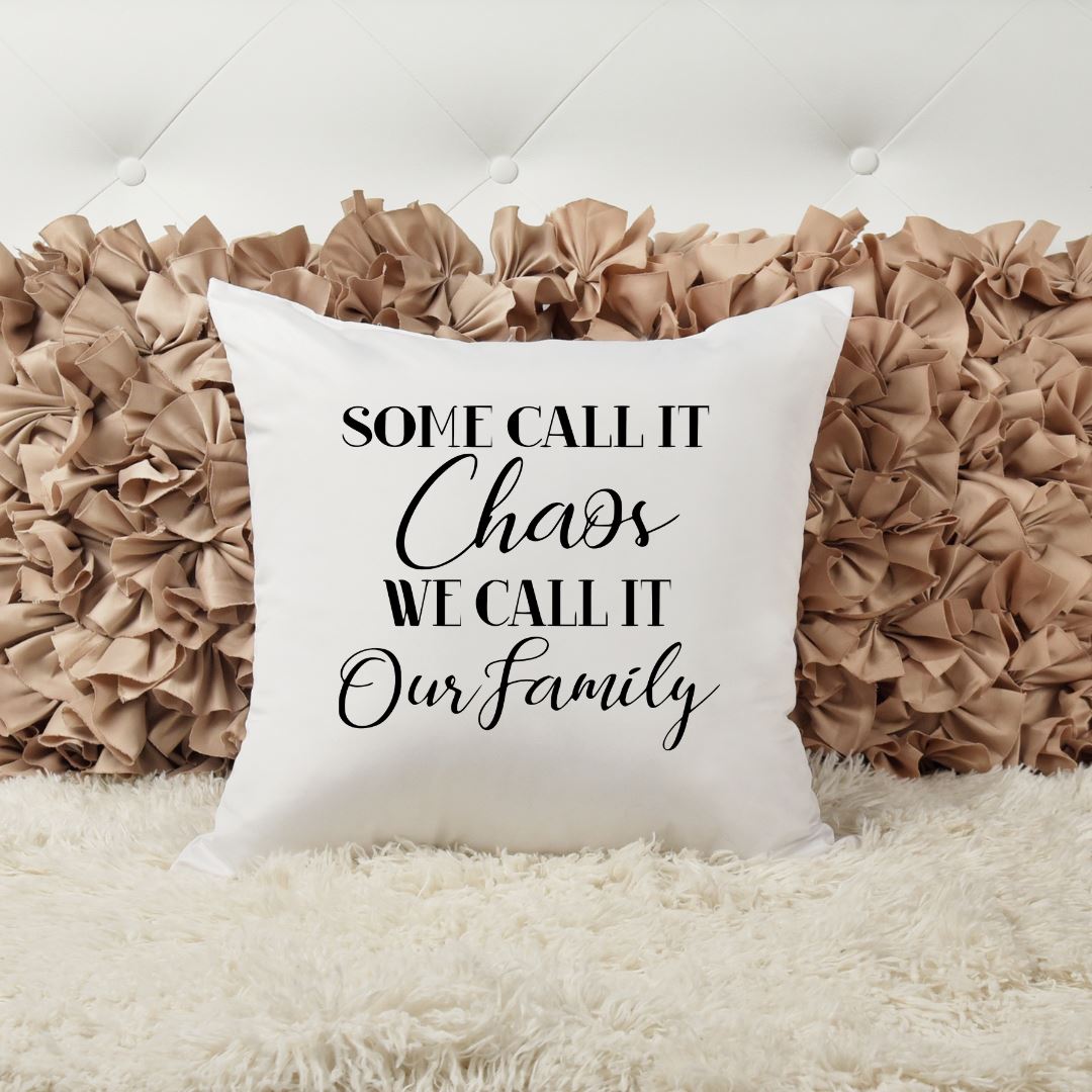 SOME CALL IT CHAOS WE CALL IT FAMILY PILLOW Harlow Boutique Official Online Store 