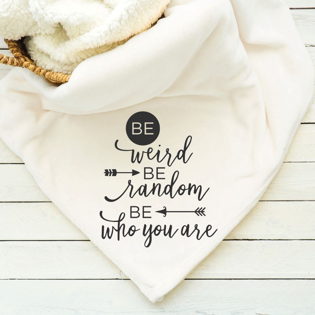 Be Weird Be Random Be Who You Are Blanket Blankets Harlow Boutique Official Online Store 