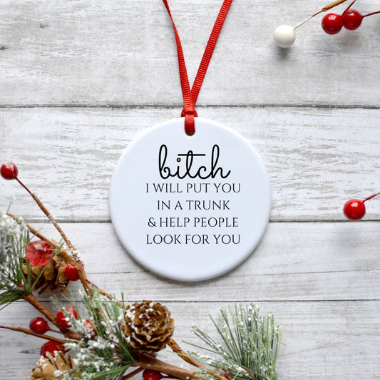 BITCH I WILL PUT YOU IN A TRUNK ORNAMENT Harlow Boutique Official Online Store 