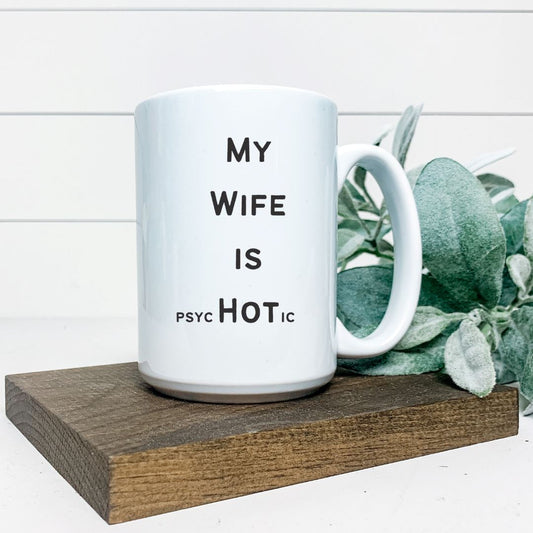 MY WIFE IS PSYCHOTIC MUG Harlow Boutique Official Online Store 