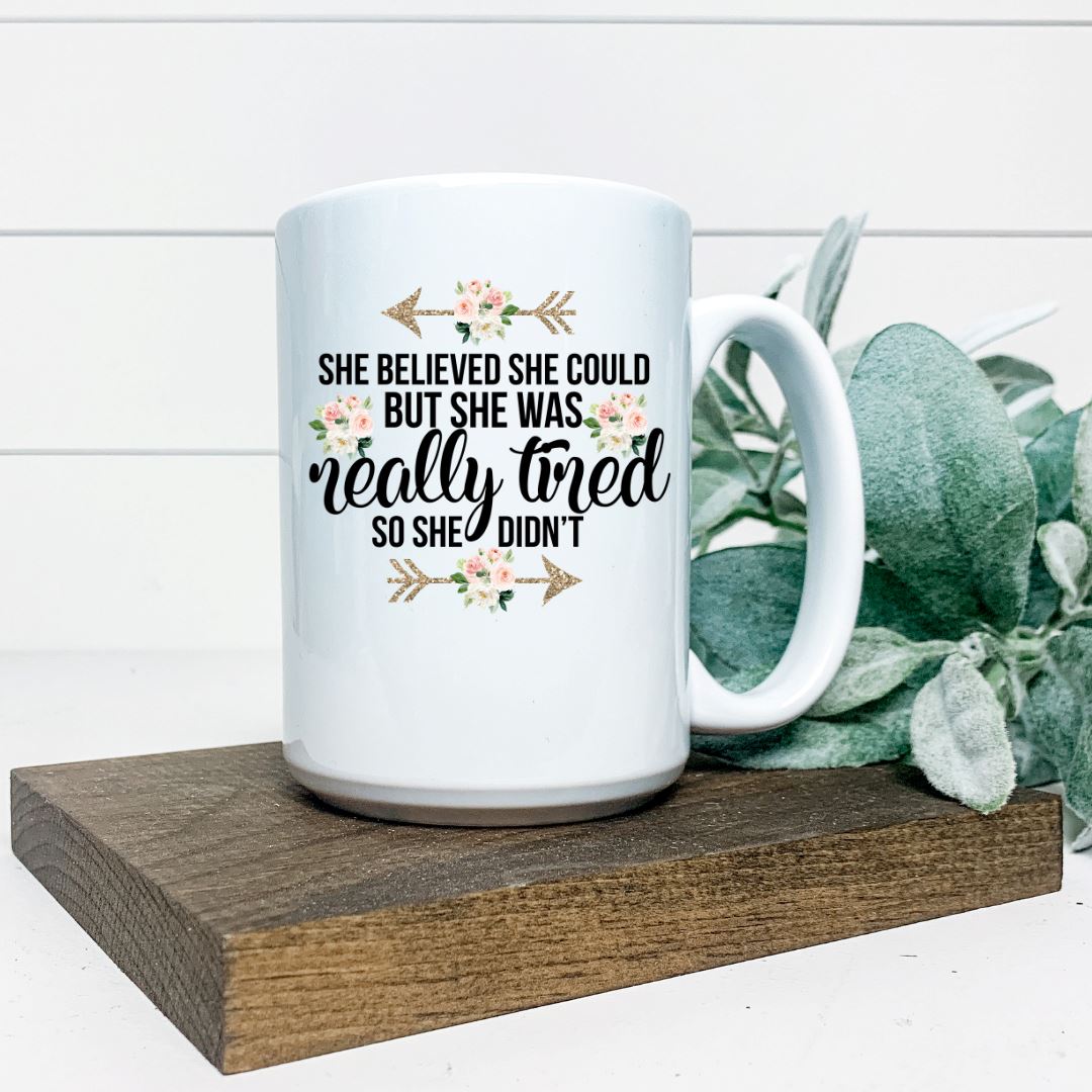 SHE BELIEVED SHE COULD BUT SHE WAS REALLY TIRED SO SHE DIDNT MUG Harlow Boutique Official Online Store 