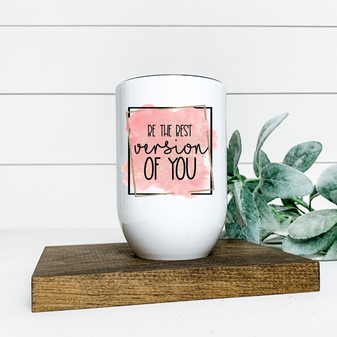 BE THE BEST VERSION OF YOU WINE TUMBLER Harlow Boutique Official Online Store 