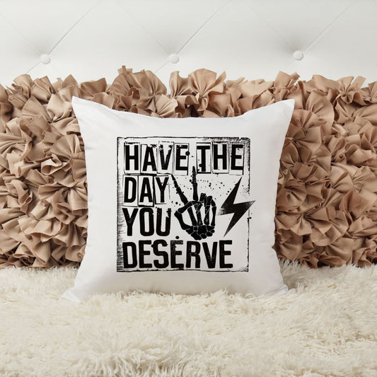 HAVE THE DAY YOU DESERVE PILLOW Harlow Boutique Official Online Store 