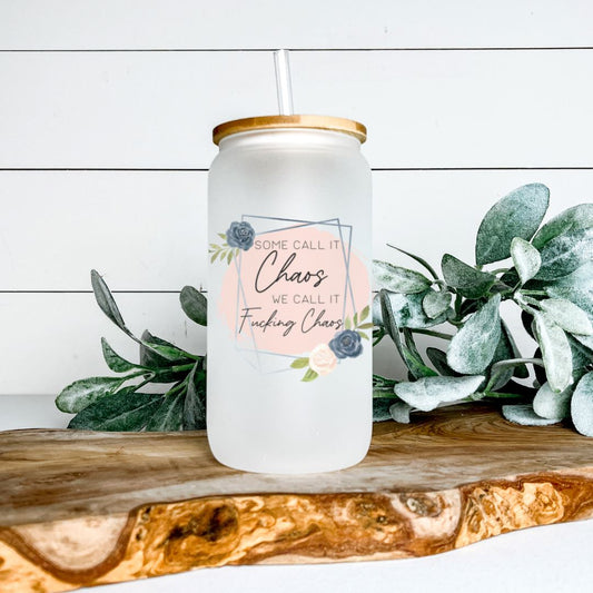 SOME CALL IT CHAOS WE CALL IT FUCKING CHAOS FROSTED GLASS JAR TUMBLER Harlow Boutique Official Online Store 