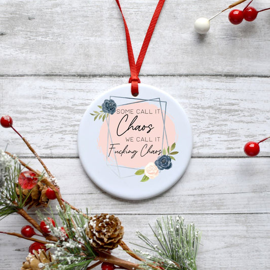 SOME CALL IT CHAOS WE CALL IT FUCKING CHAOS ORNAMENT Harlow Boutique Official Online Store 