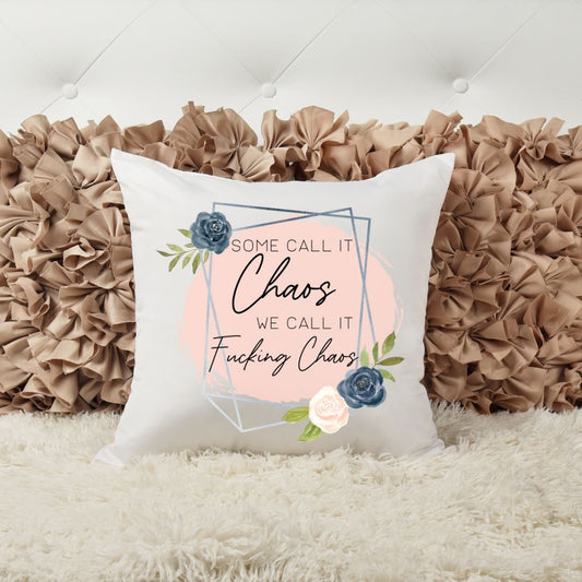 SOME CALL IT CHAOS WE CALL IT FUCKING CHAOS PILLOW Harlow Boutique Official Online Store 